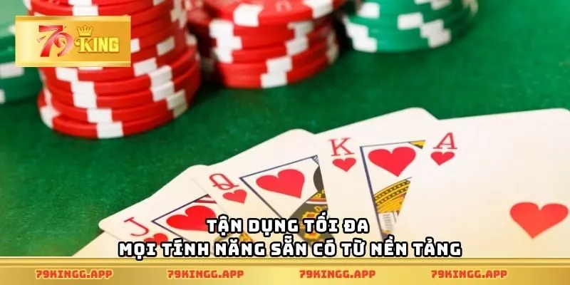 Tận dụng tối đa mọi tính năng sẵn có từ nền tảng
