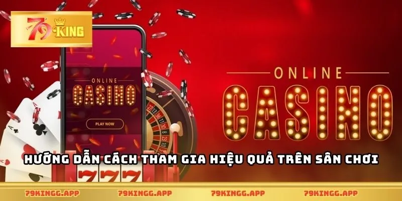 Hướng dẫn cách tham gia hiệu quả trên sân chơi