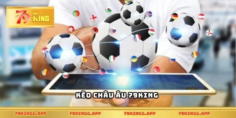 Kèo châu Âu 79King