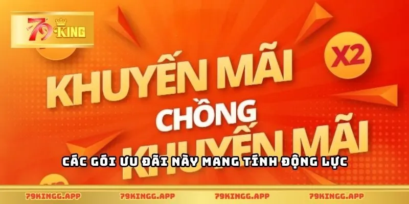 Các gói ưu đãi này mang tính động lực