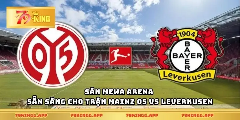 Sân MEWA Arena sẵn sàng cho trận Mainz 05 vs Leverkusen.