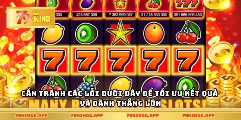 Cần tránh các lỗi dưới đây để tối ưu kết quả và dành thắng lớn