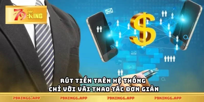 Rút tiền trên hệ thống chỉ với vài thao tác đơn giản