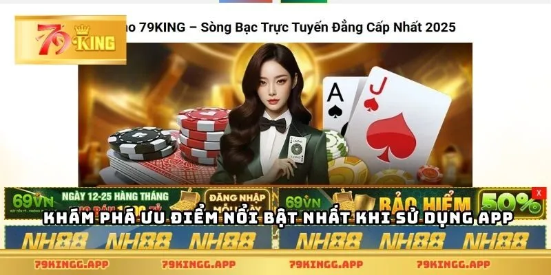 Khám phá ưu điểm nổi bật nhất khi sử dụng app