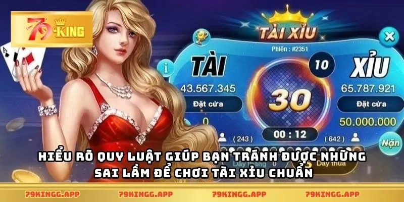 Hiểu rõ quy luật giúp bạn tránh được những sai lầm để chơi tài xỉu chuẩn