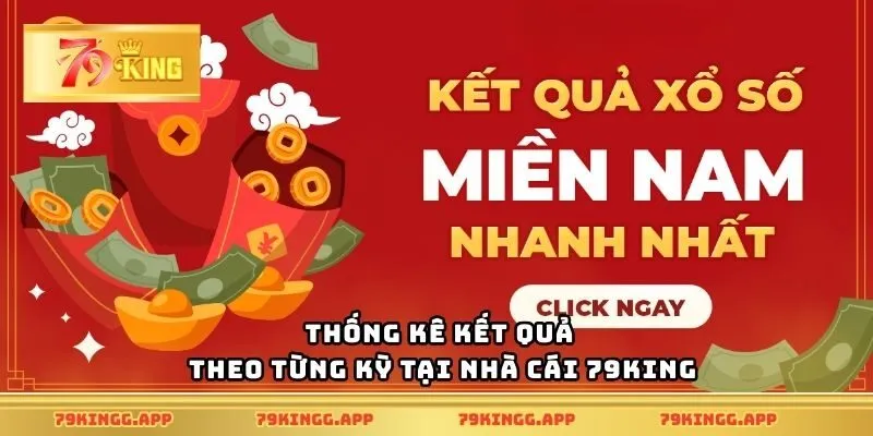 Thống kê kết quả theo từng kỳ tại nhà cái 79King